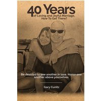 40 Years of Loving and Joyful Marriage. How To Get There? - 40 Years of Loving and Joyful Marriage. How To Get There? - jetzt bei oelder-buchhandlung.de kaufen