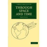 Through Space and Time (Cambridge Library Collection - Physical Sciences)