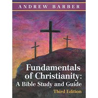 Fundamentals of Christianity: a Bible Study and Guide: Third Edition - Fundamentals of Christianity: a Bible Study and Guide: Third Edition - jetzt bei oelder-buchhandlung.de kaufen