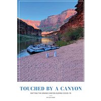 Touched by a Canyon: Rafting the Grand Canyon During COVID - Touched by a Canyon: Rafting the Grand Canyon During COVID - jetzt bei oelder-buchhandlung.de kaufen