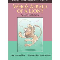 Who's Afraid of a Lion: Aesop's Bully Fable (Aesop Patterns for Young Readers) - Who's Afraid of a Lion: Aesop's Bully Fable (Aesop Patterns for Young Readers) - jetzt bei oelder-buchhandlung.de kaufen
