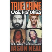 True Crime Case Histories - Volume 3: 12 Disturbing True Crime Stories (True Crime Collection) - True Crime Case Histories - Volume 3: 12 Disturbing True Crime Stories (True Crime Collection) - jetzt bei oelder-buchhandlung.de kaufen