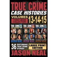 True Crime Case Histories - (Books 13, 14, & 15): 36 Disturbing Stories True Crime Stories: 12 Disturbing True Crime Stories of Murder and Mayhem ... Histories - Large Print Editions, Band 5) - True Crime Case Histories - (Books 13, 14, & 15): 36 Disturbing Stories True Crime Stories: 12 Disturbing True Crime Stories of Murder and Mayhem ... Histories - Large Print Editions, Band 5) - jetzt bei oelder-buchhandlung.de kaufen