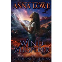 Wind Whisperer: Shifters, sorcery, and a sisterhood forged in fire (Spellbound in Sedona, Band 1) - Wind Whisperer: Shifters, sorcery, and a sisterhood forged in fire (Spellbound in Sedona, Band 1) - jetzt bei oelder-buchhandlung.de kaufen
