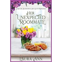 Her Unexpected Roommate: a sweet, small town romance (Bulbs, Blossoms and Bouquets) - Her Unexpected Roommate: a sweet, small town romance (Bulbs, Blossoms and Bouquets) - jetzt bei oelder-buchhandlung.de kaufen