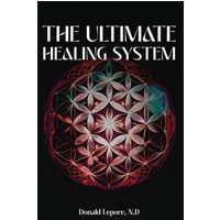 The Ultimate Healing System - The Ultimate Healing System - jetzt bei oelder-buchhandlung.de kaufen