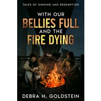 With Our Bellies Full and the Fire Dying: Tales of Sinning and Redemption - With Our Bellies Full and the Fire Dying: Tales of Sinning and Redemption - jetzt bei oelder-buchhandlung.de kaufen