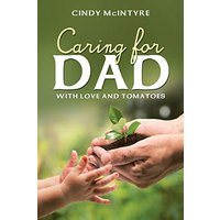 Caring for Dad: With Love and Tomatoes - Caring for Dad: With Love and Tomatoes - jetzt bei oelder-buchhandlung.de kaufen