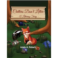 Critters Don't Litter: A Littering Story - Critters Don't Litter: A Littering Story - jetzt bei oelder-buchhandlung.de kaufen