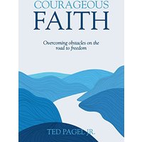 Courageous Faith: Overcoming Obstacles on the Road to Freedom - Courageous Faith: Overcoming Obstacles on the Road to Freedom - jetzt bei oelder-buchhandlung.de kaufen