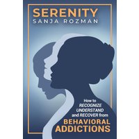 Serenity: How to Recognize, Understand, and Recover from Behavioral Addictions - Serenity: How to Recognize, Understand, and Recover from Behavioral Addictions - jetzt bei oelder-buchhandlung.de kaufen