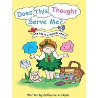 Does This Thought Serve Me? The key to a happier life! - Does This Thought Serve Me? The key to a happier life! - jetzt bei oelder-buchhandlung.de kaufen