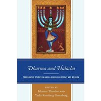 Dharma and Halacha: Comparative Studies in Hindu-Jewish Philosophy and Religion (Studies in Comparative Philosophy and Religion)