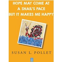 HOPE MAY COME AT A SNAIL'S PACE BUT IT MAKES ME HAPPY - HOPE MAY COME AT A SNAIL'S PACE BUT IT MAKES ME HAPPY - jetzt bei oelder-buchhandlung.de kaufen