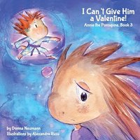 I Can't Give Him a Valentine! (Annie the Porcupine, Band 3) - I Can't Give Him a Valentine! (Annie the Porcupine, Band 3) - jetzt bei oelder-buchhandlung.de kaufen