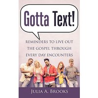 Gotta Text!: Reminders to Live out the Gospel Through Every Day Encounters - Gotta Text!: Reminders to Live out the Gospel Through Every Day Encounters - jetzt bei oelder-buchhandlung.de kaufen