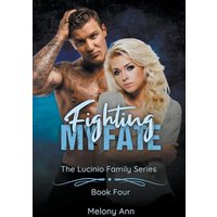 Fighting My Fate (The Lucinio Family Series, Band 4) - Fighting My Fate (The Lucinio Family Series, Band 4) - jetzt bei oelder-buchhandlung.de kaufen