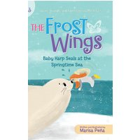 The Frost Wings: Baby Harp Seals at the Springtime Sea - The Frost Wings: Baby Harp Seals at the Springtime Sea - jetzt bei oelder-buchhandlung.de kaufen