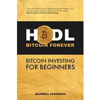 HODL Bitcoin Forever: Bitcoin Investing for Beginners - HODL Bitcoin Forever: Bitcoin Investing for Beginners - jetzt bei oelder-buchhandlung.de kaufen