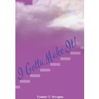 I Gotta Make It! - I Gotta Make It! - jetzt bei oelder-buchhandlung.de kaufen