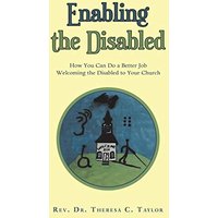 Enabling the Disabled: How You Can Do a Better Job Welcoming the Disabled to Your Church - Enabling the Disabled: How You Can Do a Better Job Welcoming the Disabled to Your Church - jetzt bei oelder-buchhandlung.de kaufen