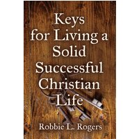 Keys For Living a Solid Successful Christian Life - Keys For Living a Solid Successful Christian Life - jetzt bei oelder-buchhandlung.de kaufen