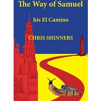 The Way of Samuel: His El Camino - The Way of Samuel: His El Camino - jetzt bei oelder-buchhandlung.de kaufen
