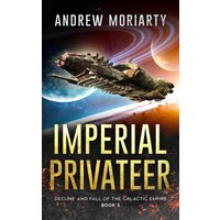 Imperial Privateer: Decline and Fall of the Galactic Empire Book 5 - Imperial Privateer: Decline and Fall of the Galactic Empire Book 5 - jetzt bei oelder-buchhandlung.de kaufen