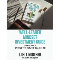 Well-Leader Mindset Investment Guide: the Essential Guide to Optimize Your Health and Wellness ROI - Well-Leader Mindset Investment Guide: the Essential Guide to Optimize Your Health and Wellness ROI - jetzt bei oelder-buchhandlung.de kaufen