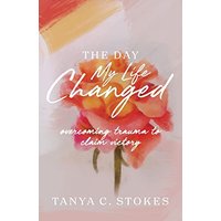 The Day My Life Changed: Overcoming Trauma to Claim Victory - The Day My Life Changed: Overcoming Trauma to Claim Victory - jetzt bei oelder-buchhandlung.de kaufen