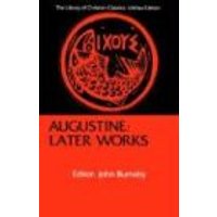 Augustine: Later Works (Library of Christian Classics)