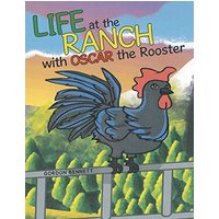 Life at the Ranch with Oscar the Rooster - Life at the Ranch with Oscar the Rooster - jetzt bei oelder-buchhandlung.de kaufen