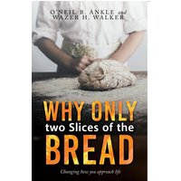 WHY ONLY TWO SLICES OF THE BREAD? (Changing how you approach life) - WHY ONLY TWO SLICES OF THE BREAD? (Changing how you approach life) - jetzt bei oelder-buchhandlung.de kaufen