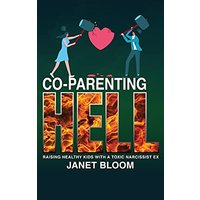 Co-Parenting Hell: Raising Healthy Kids with a Toxic Narcissist Ex - Co-Parenting Hell: Raising Healthy Kids with a Toxic Narcissist Ex - jetzt bei oelder-buchhandlung.de kaufen