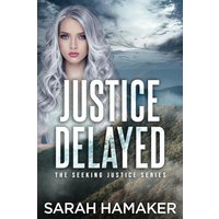 Justice Delayed (The Seeking Justice Series, Band 1) - Justice Delayed (The Seeking Justice Series, Band 1) - jetzt bei oelder-buchhandlung.de kaufen