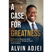A Case for Greatness: Achieving Success and Overcoming Trials in Your Law Career - A Case for Greatness: Achieving Success and Overcoming Trials in Your Law Career - jetzt bei oelder-buchhandlung.de kaufen