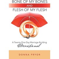 Bone of My Bones and Flesh of My Flesh: A Twenty-One-Day Marriage-Building Devotional - Bone of My Bones and Flesh of My Flesh: A Twenty-One-Day Marriage-Building Devotional - jetzt bei oelder-buchhandlung.de kaufen