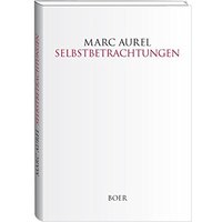 Selbstbetrachtungen: Übersetzt und eingeleitet von Otto Kiefer