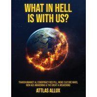 WHAT IN HELL IS WITH US?: Transhumanist AI, Conspiracy Red Pill, Woke Culture Wars, New Age Awakening and The Great A-Weakening - WHAT IN HELL IS WITH US?: Transhumanist AI, Conspiracy Red Pill, Woke Culture Wars, New Age Awakening and The Great A-Weakening - jetzt bei oelder-buchhandlung.de kaufen