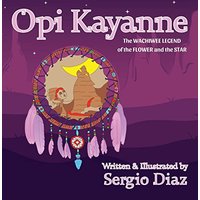 Opi Kayanne: The Wachiwee Legend of the Flower and the Star - Opi Kayanne: The Wachiwee Legend of the Flower and the Star - jetzt bei oelder-buchhandlung.de kaufen
