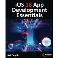 iOS 18 App Development Essentials: Developing iOS Apps with SwiftUI, Swift, and Xcode 16 - iOS 18 App Development Essentials: Developing iOS Apps with SwiftUI, Swift, and Xcode 16 - jetzt bei oelder-buchhandlung.de kaufen