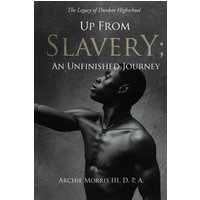 Up from Slavery; an Unfinished Journey: The Legacy of Dunbar High School - Up from Slavery; an Unfinished Journey: The Legacy of Dunbar High School - jetzt bei oelder-buchhandlung.de kaufen