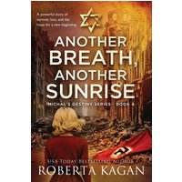 Another Breath, Another Sunrise: A Powerful Story of Survival, Loss, and the Hope for a New Beginning (Michal's Destiny, Band 4) - Another Breath, Another Sunrise: A Powerful Story of Survival, Loss, and the Hope for a New Beginning (Michal's Destiny, Band 4) - jetzt bei oelder-buchhandlung.de kaufen