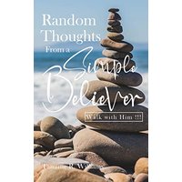 Random Thoughts From a Simple Believer: Walk with HIM!!! - Random Thoughts From a Simple Believer: Walk with HIM!!! - jetzt bei oelder-buchhandlung.de kaufen