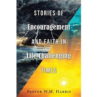 Stories of Encouragement and Faith in Life Challenging Times - Stories of Encouragement and Faith in Life Challenging Times - jetzt bei oelder-buchhandlung.de kaufen