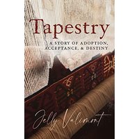 Tapestry: A Story of Adoption, Acceptance, and Destiny - Tapestry: A Story of Adoption, Acceptance, and Destiny - jetzt bei oelder-buchhandlung.de kaufen