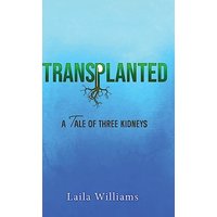 Transplanted: A Tale of Three Kidneys - Transplanted: A Tale of Three Kidneys - jetzt bei oelder-buchhandlung.de kaufen