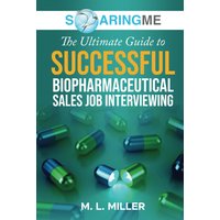 SoaringME The Ultimate Guide to Successful Biopharmaceutical Sales Job Interviewing - SoaringME The Ultimate Guide to Successful Biopharmaceutical Sales Job Interviewing - jetzt bei oelder-buchhandlung.de kaufen