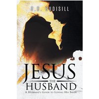 Jesus the Husband: A Husband's Guide to Loving His Bride - Jesus the Husband: A Husband's Guide to Loving His Bride - jetzt bei oelder-buchhandlung.de kaufen