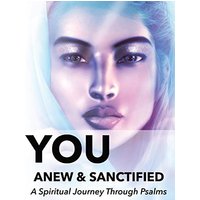 You | Anew and Sanctified - Part 1: Christian Religious | New, Poetic Translation of Psalms with Guided Journal or Reflection Notebook - You | Anew and Sanctified - Part 1: Christian Religious | New, Poetic Translation of Psalms with Guided Journal or Reflection Notebook - jetzt bei oelder-buchhandlung.de kaufen